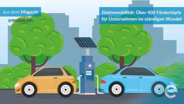 Elektromobilität: Über 400 Fördertöpfe für Unternehmen im ständigen Wandel